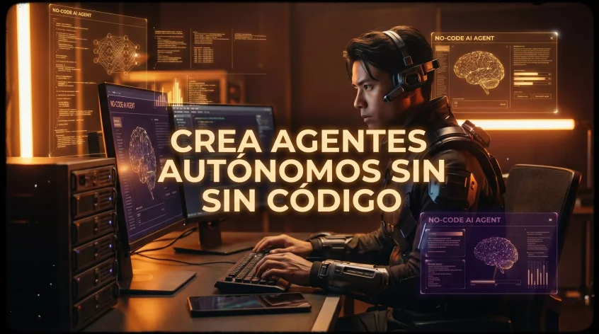 Creación de Agentes Autónomos sin Código